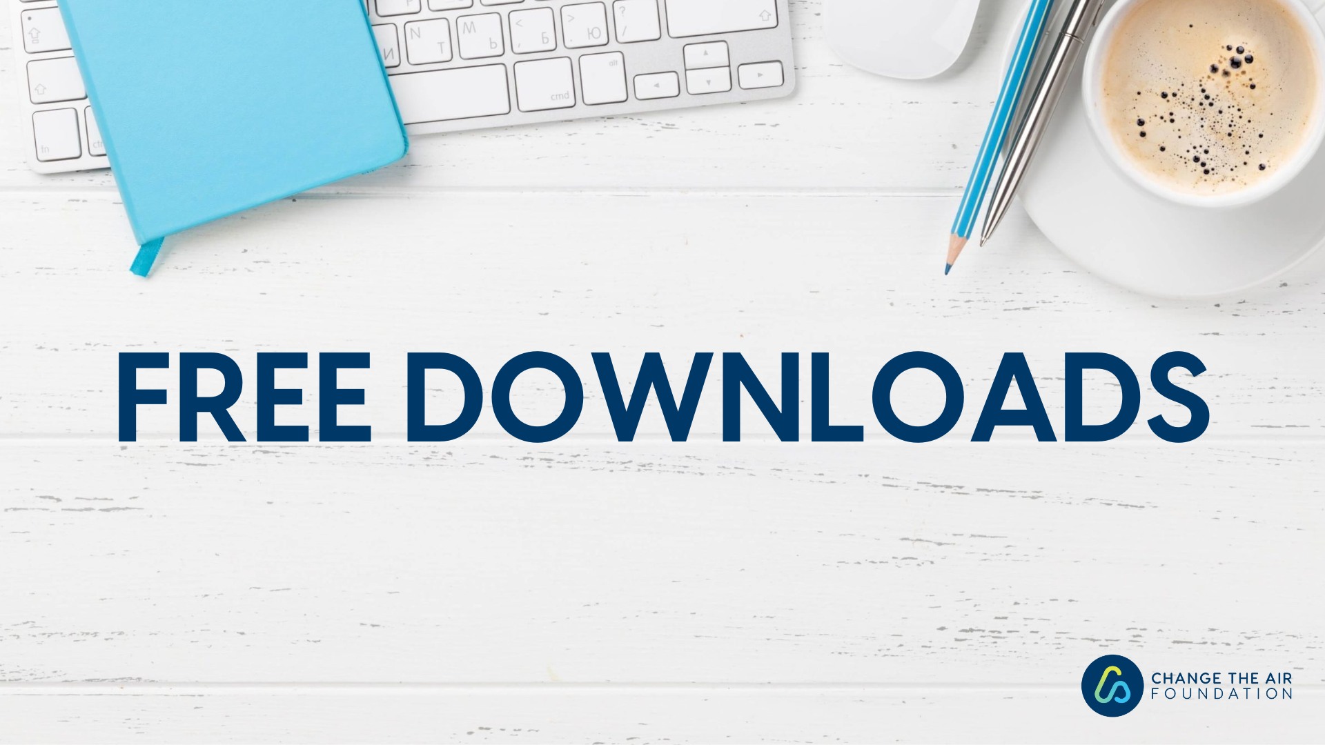Free Downloads - Change the Air Foundation